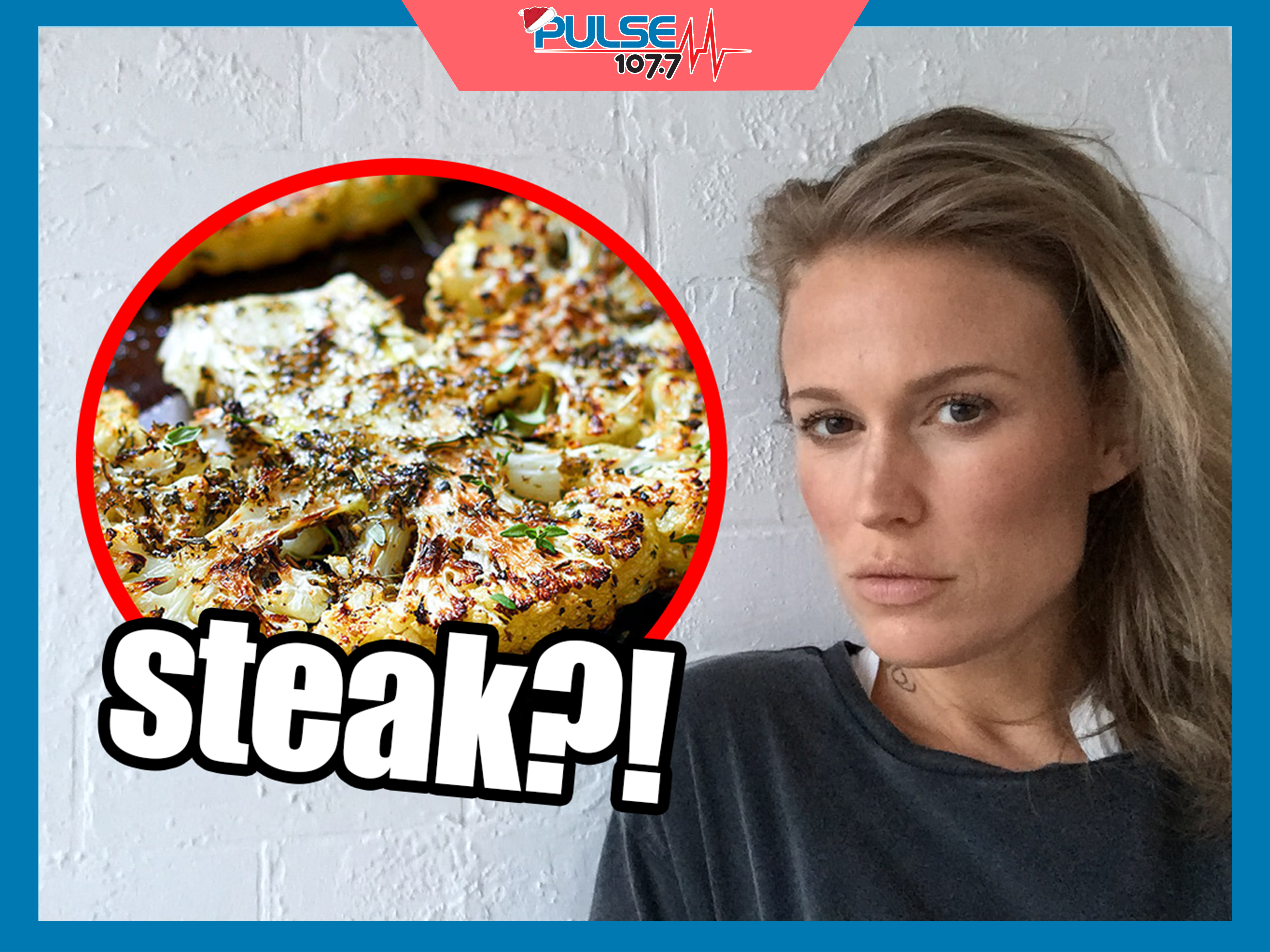 Cauliflower Steak?! – ‘Date Did What?! With Jill Sinclair’ TONIGHT AT 7….